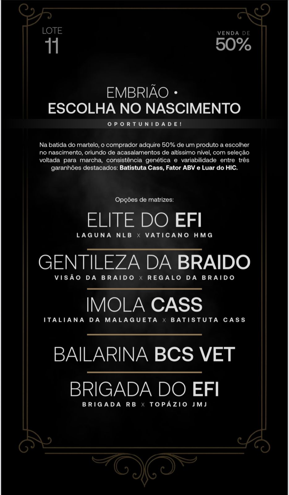 Foto (50.0%) EMBRIÃO - ESCOLHA NO NASCIMENTO - MATRIZES: ELITE DO EFI, GENTILEZA DA BRAIDO, IMOLA CASS, BAILARINA BCS VET OU BRIGADA DO EFI